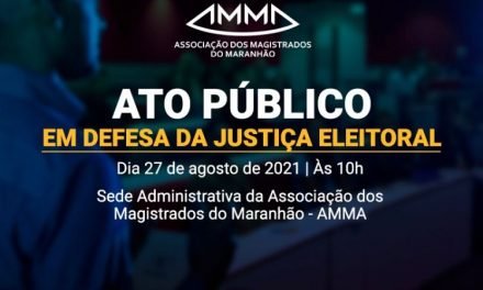 Ato Público em defesa da Justiça Eleitoral será realizado nesta sexta, na sede da AMMA