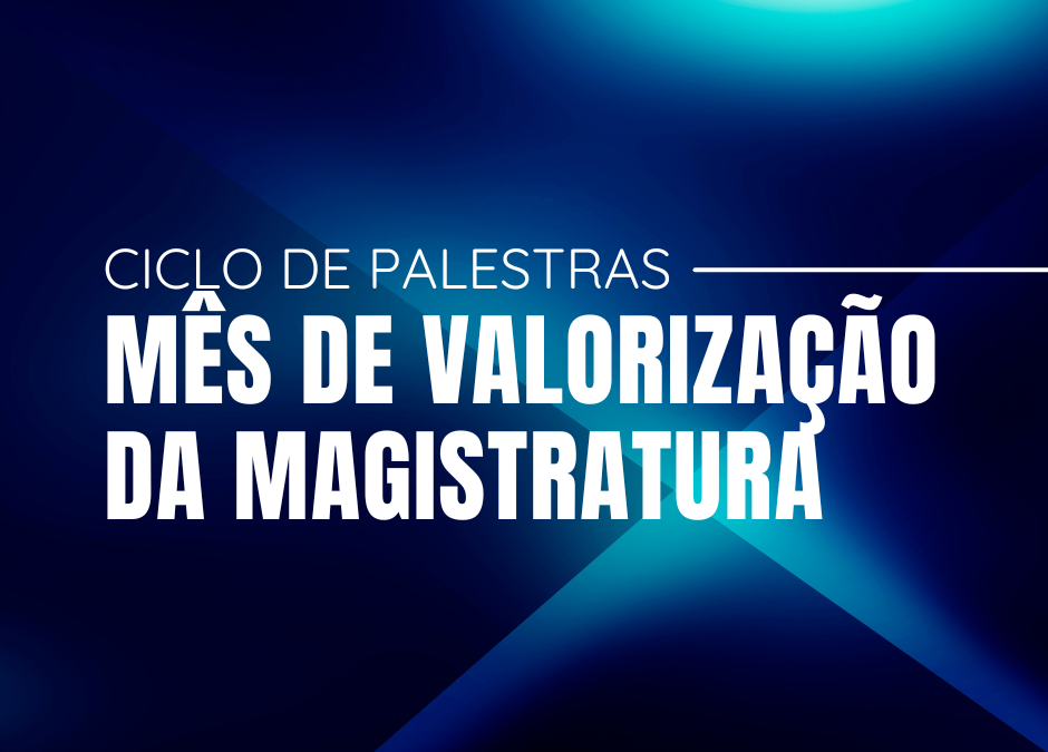 AMMA promoverá Mês de Valorização da Magistratura com ações de bem-estar, rodas de conversa e celebração ao Dia dos Pais