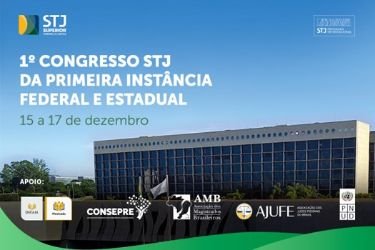 STJ promove 1º Congresso da Primeira Instância Federal e Estadual; AMMA integra comissão científica do evento